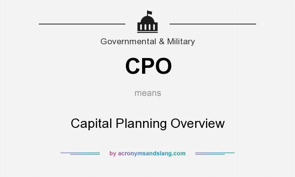 What does CPO mean? It stands for Capital Planning Overview