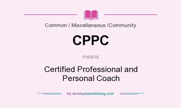 What does CPPC mean? It stands for Certified Professional and Personal Coach