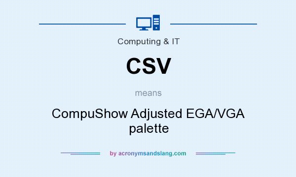 What does CSV mean? It stands for CompuShow Adjusted EGA/VGA palette