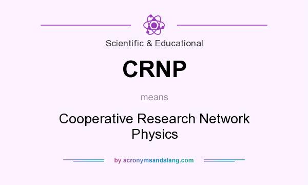 What does CRNP mean? It stands for Cooperative Research Network Physics