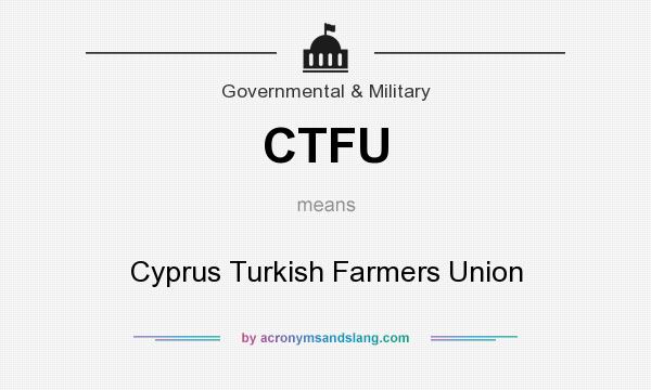 What does CTFU mean? It stands for Cyprus Turkish Farmers Union