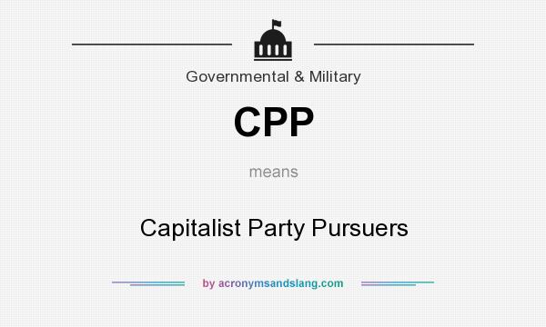 What does CPP mean? It stands for Capitalist Party Pursuers