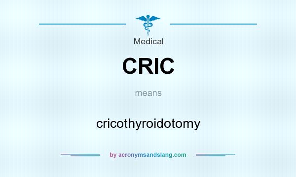 What does CRIC mean? It stands for cricothyroidotomy