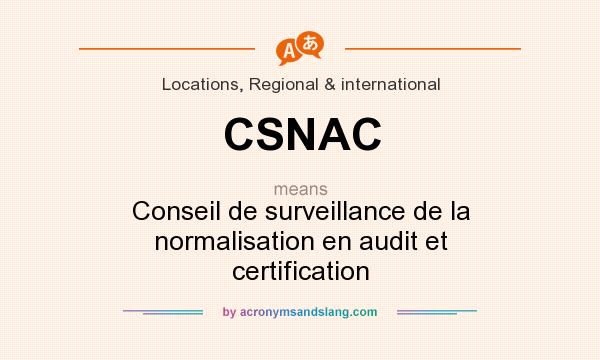 What does CSNAC mean? It stands for Conseil de surveillance de la normalisation en audit et certification