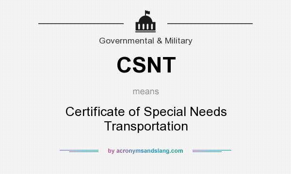 What does CSNT mean? It stands for Certificate of Special Needs Transportation