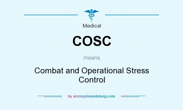 What does COSC mean? It stands for Combat and Operational Stress Control