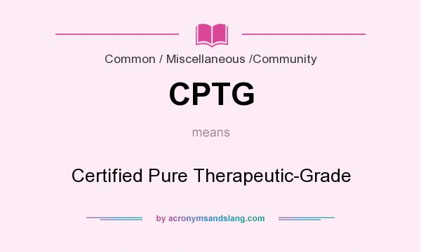 What does CPTG mean? It stands for Certified Pure Therapeutic-Grade