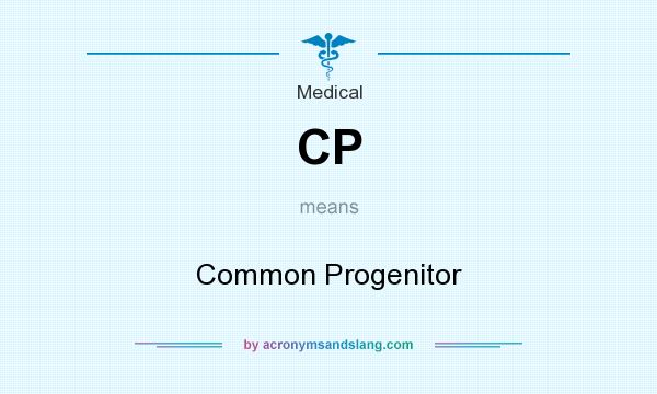 What does CP mean? It stands for Common Progenitor