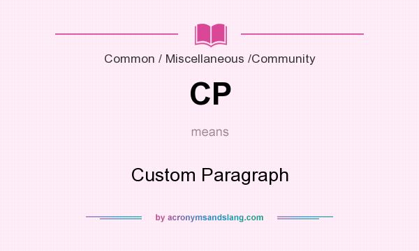 What does CP mean? It stands for Custom Paragraph