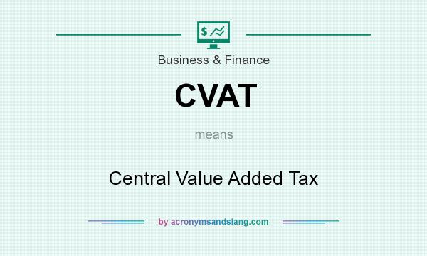 What does CVAT mean? It stands for Central Value Added Tax