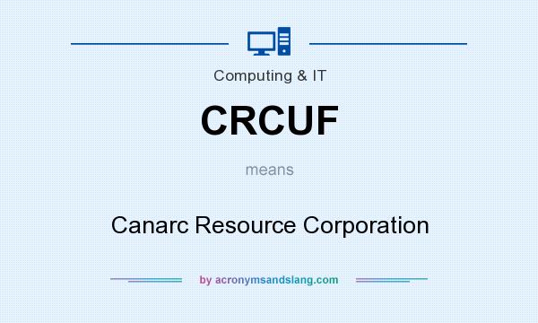What does CRCUF mean? It stands for Canarc Resource Corporation