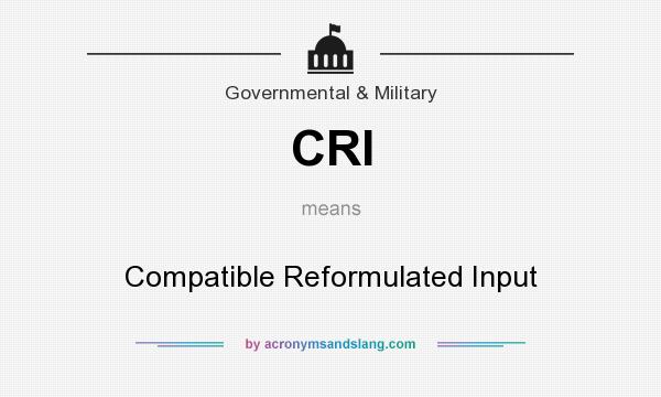 What does CRI mean? It stands for Compatible Reformulated Input