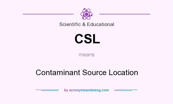 What does CSL mean? It stands for Contaminant Source Location