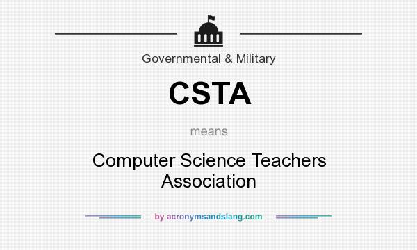 What does CSTA mean? It stands for Computer Science Teachers Association