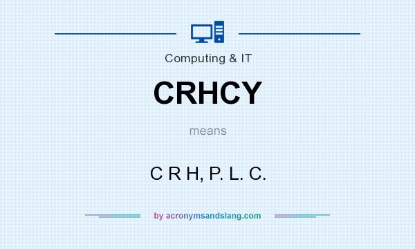 What does CRHCY mean? It stands for C R H, P. L. C.