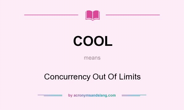 What does COOL mean? It stands for Concurrency Out Of Limits
