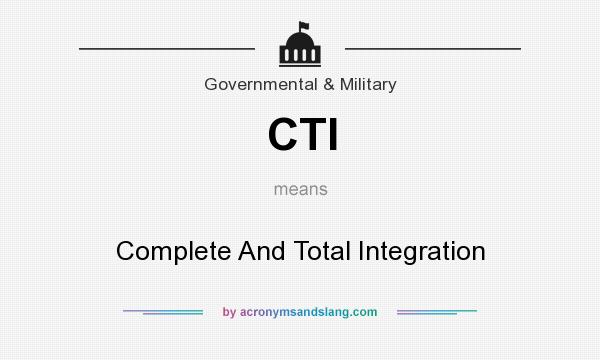 What does CTI mean? It stands for Complete And Total Integration