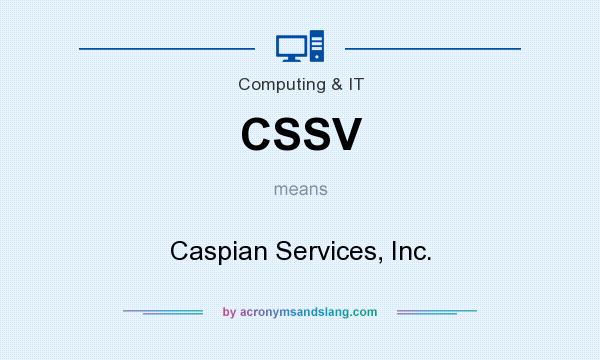 What does CSSV mean? It stands for Caspian Services, Inc.