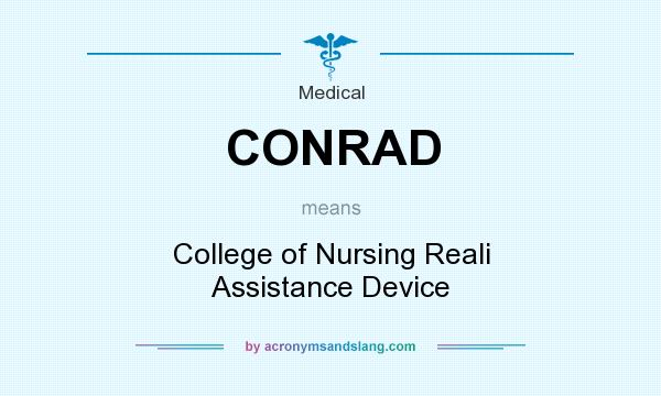 What does CONRAD mean? It stands for College of Nursing Reali Assistance Device
