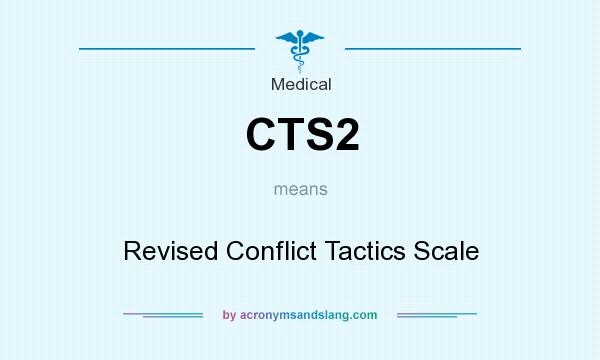 What does CTS2 mean? It stands for Revised Conflict Tactics Scale