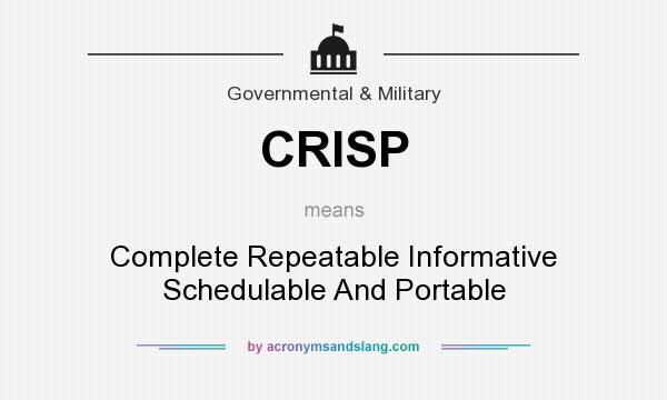 What does CRISP mean? It stands for Complete Repeatable Informative Schedulable And Portable