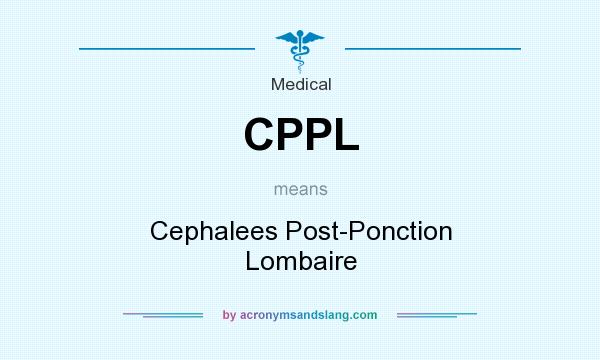 What does CPPL mean? It stands for Cephalees Post-Ponction Lombaire