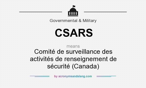 What does CSARS mean? It stands for Comité de surveillance des activités de renseignement de sécurité (Canada)