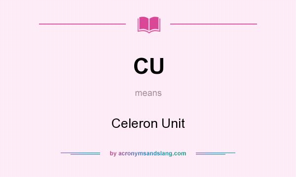 What does CU mean? It stands for Celeron Unit