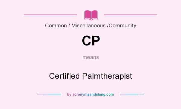 What does CP mean? It stands for Certified Palmtherapist