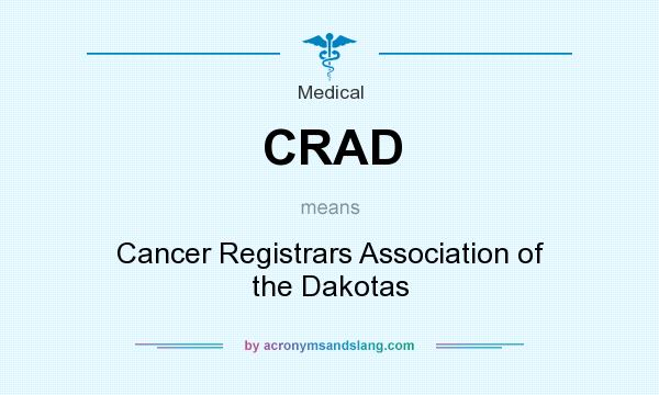 What does CRAD mean? It stands for Cancer Registrars Association of the Dakotas