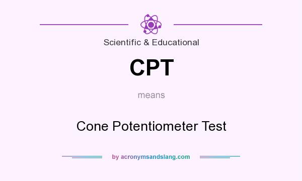 What does CPT mean? It stands for Cone Potentiometer Test