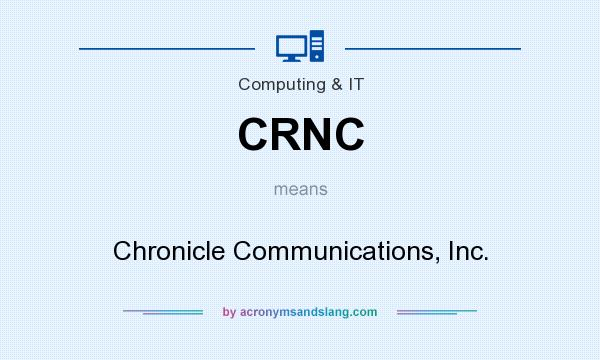What does CRNC mean? It stands for Chronicle Communications, Inc.