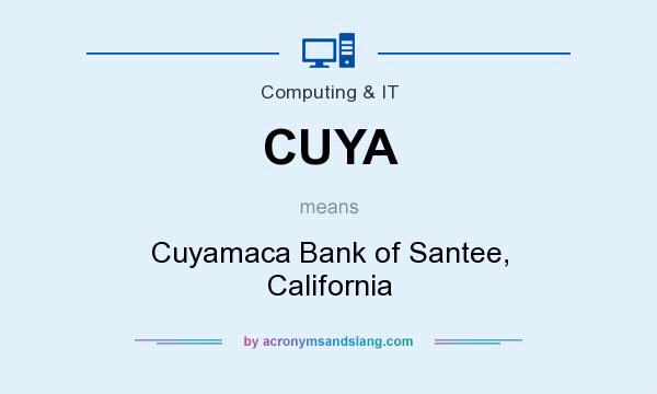What does CUYA mean? It stands for Cuyamaca Bank of Santee, California