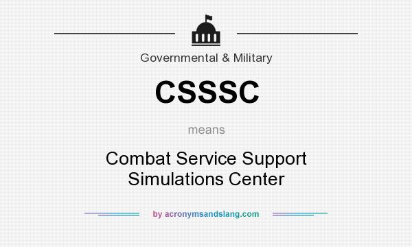 What does CSSSC mean? It stands for Combat Service Support Simulations Center