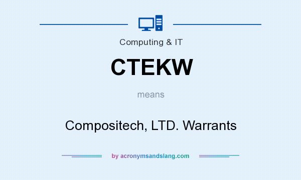 What does CTEKW mean? It stands for Compositech, LTD. Warrants