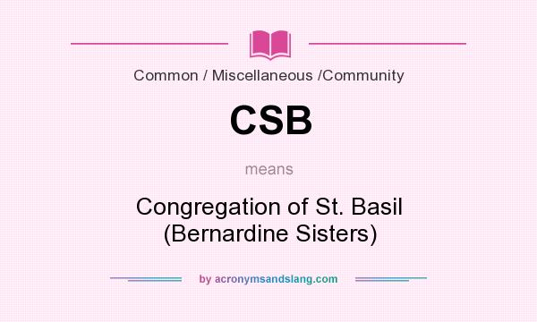 What does CSB mean? It stands for Congregation of St. Basil (Bernardine Sisters)