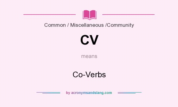 What does CV mean? It stands for Co-Verbs