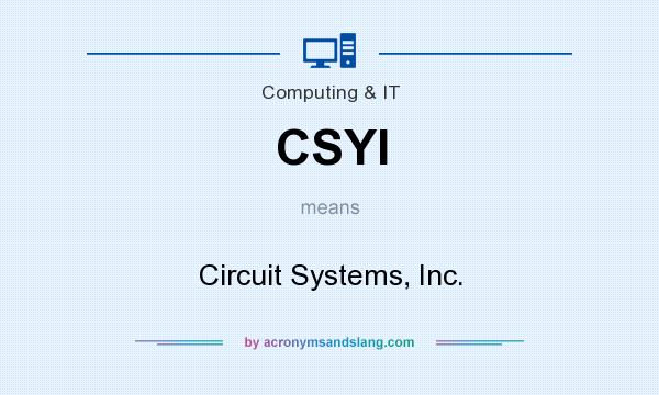 What does CSYI mean? It stands for Circuit Systems, Inc.