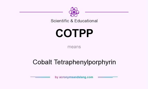 What does COTPP mean? It stands for Cobalt Tetraphenylporphyrin