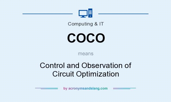 What does COCO mean? It stands for Control and Observation of Circuit Optimization