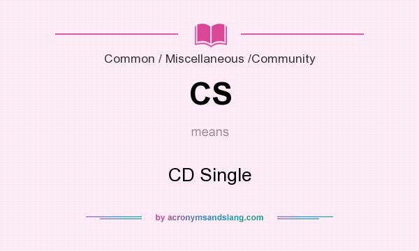 What does CS mean? It stands for CD Single