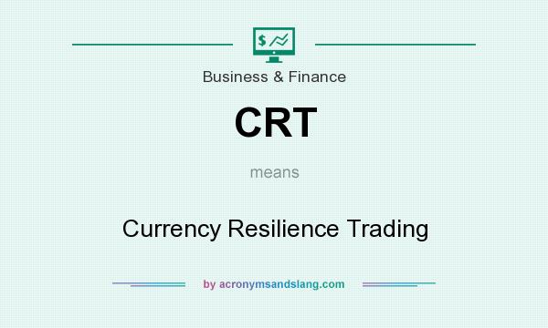 What does CRT mean? It stands for Currency Resilience Trading