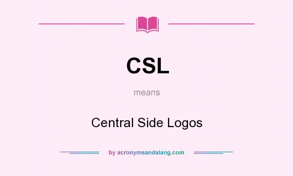 What does CSL mean? It stands for Central Side Logos