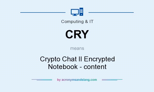 What does CRY mean? It stands for Crypto Chat II Encrypted Notebook - content