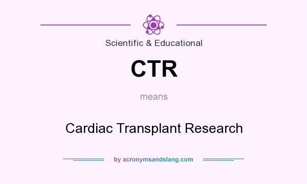 What does CTR mean? It stands for Cardiac Transplant Research