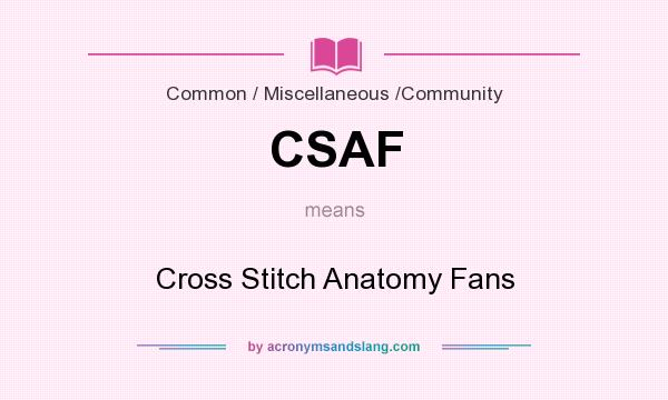 What does CSAF mean? It stands for Cross Stitch Anatomy Fans
