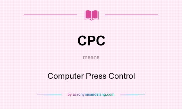 What does CPC mean? It stands for Computer Press Control