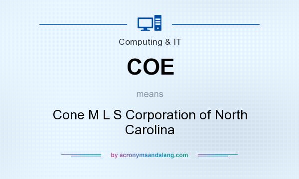 What does COE mean? It stands for Cone M L S Corporation of North Carolina