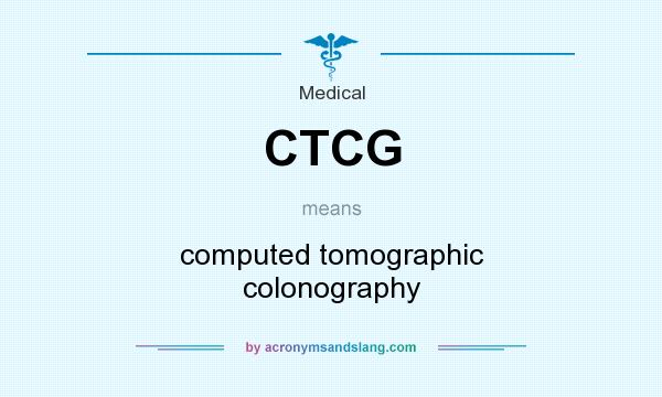 What does CTCG mean? It stands for computed tomographic colonography