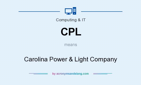 What does CPL mean? It stands for Carolina Power & Light Company